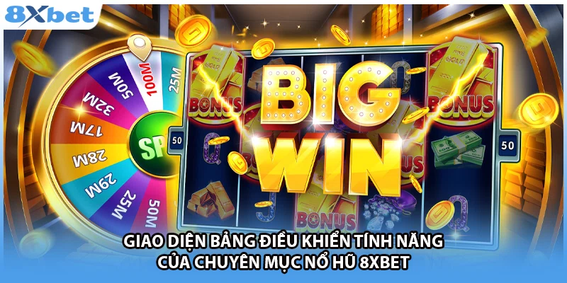 Giao diện bảng điều khiển tính năng của chuyên mục nổ hũ 8Xbet