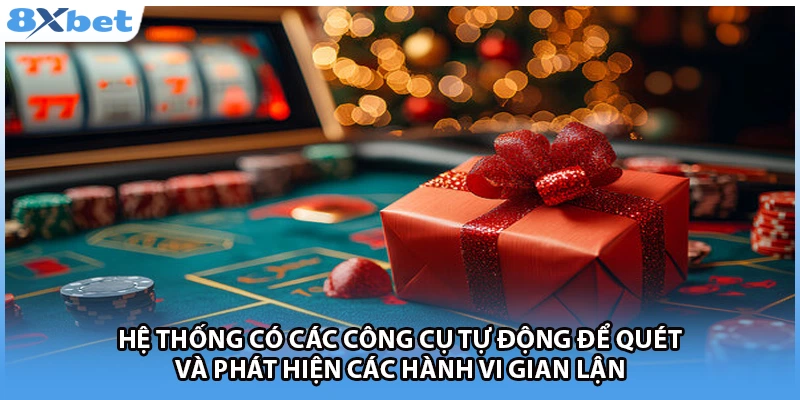 Hệ thống có các công cụ tự động để quét và phát hiện các hành vi gian lận 